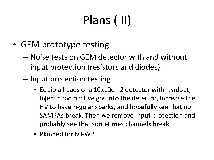 Plans (III) • GEM prototype testing – Noise tests on GEM detector with and