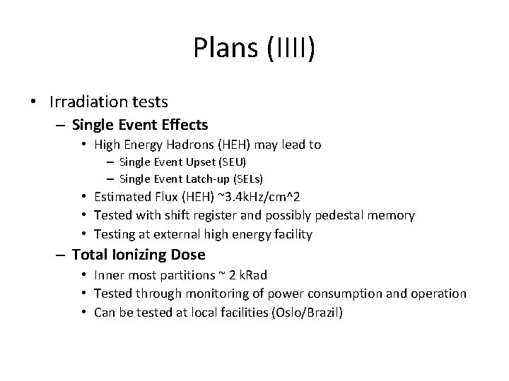 Plans (IIII) • Irradiation tests – Single Event Effects • High Energy Hadrons (HEH)