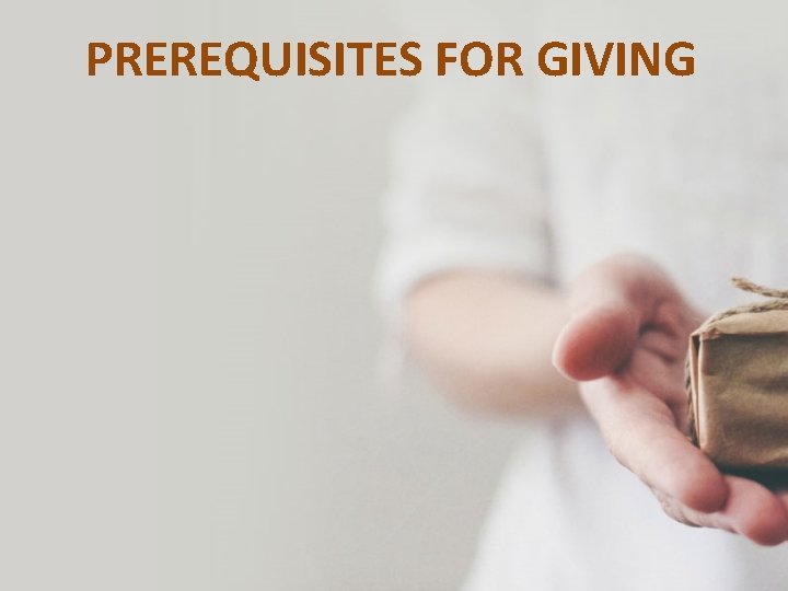 PREREQUISITES FOR GIVING 