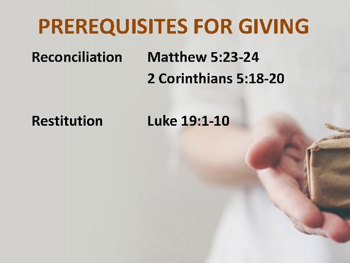 PREREQUISITES FOR GIVING Reconciliation Matthew 5: 23 -24 2 Corinthians 5: 18 -20 Restitution