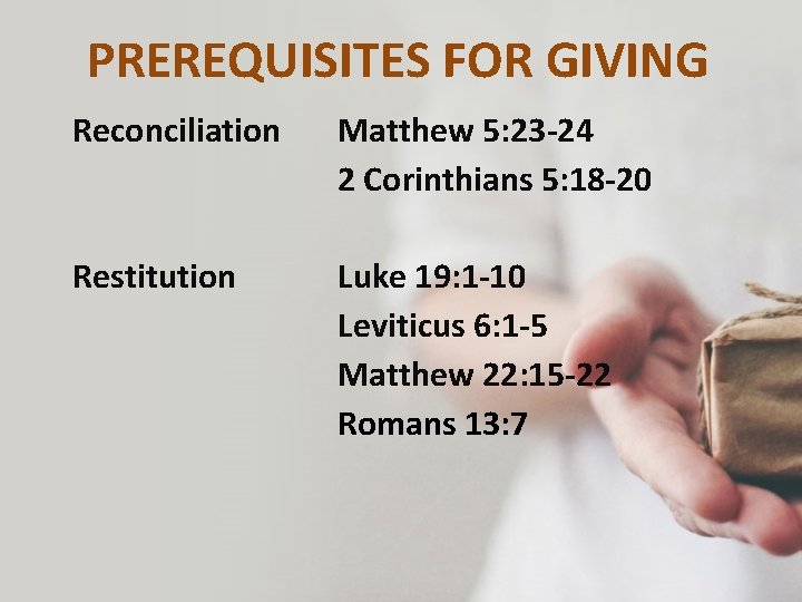 PREREQUISITES FOR GIVING Reconciliation Matthew 5: 23 -24 2 Corinthians 5: 18 -20 Restitution