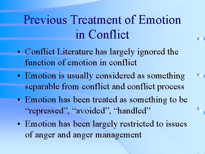 Previous Treatment of Emotion in Conflict • Conflict Literature has largely ignored the function