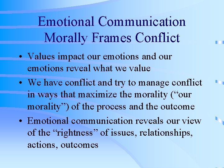 Emotional Communication Morally Frames Conflict • Values impact our emotions and our emotions reveal Emotional Communication Morally Frames Conflict • Values impact our emotions and our emotions reveal