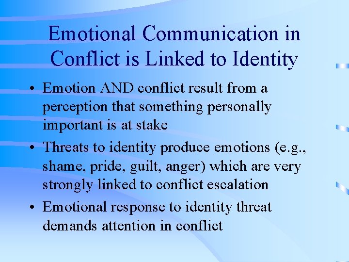 Emotional Communication in Conflict is Linked to Identity • Emotion AND conflict result from