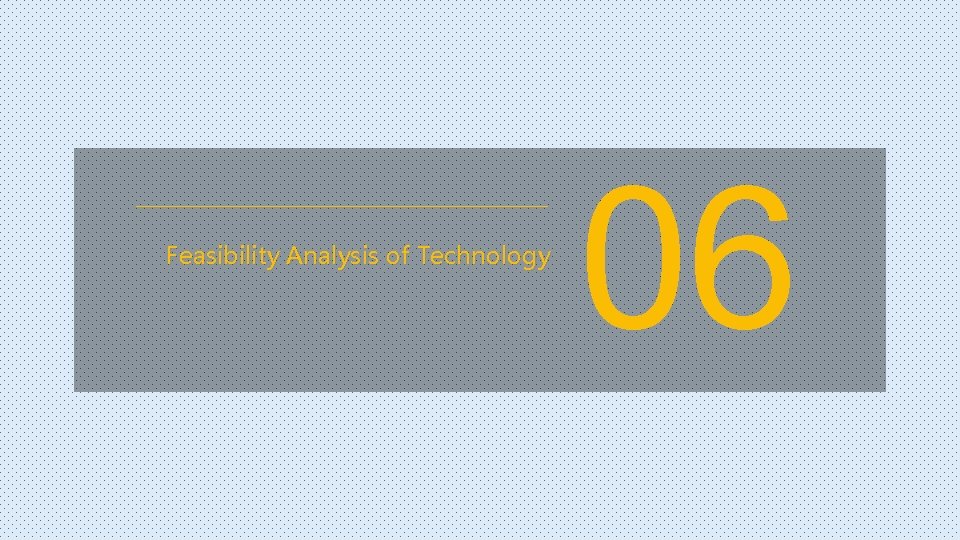 Feasibility Analysis of Technology 06 