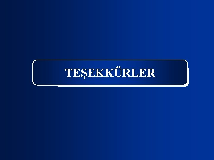 TEŞEKKÜRLER 