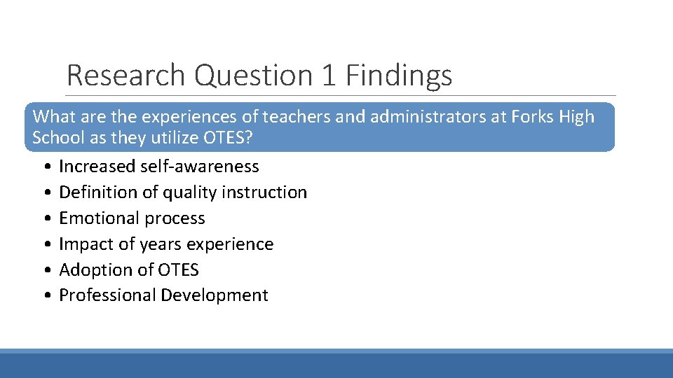 Research Question 1 Findings What are the experiences of teachers and administrators at Forks