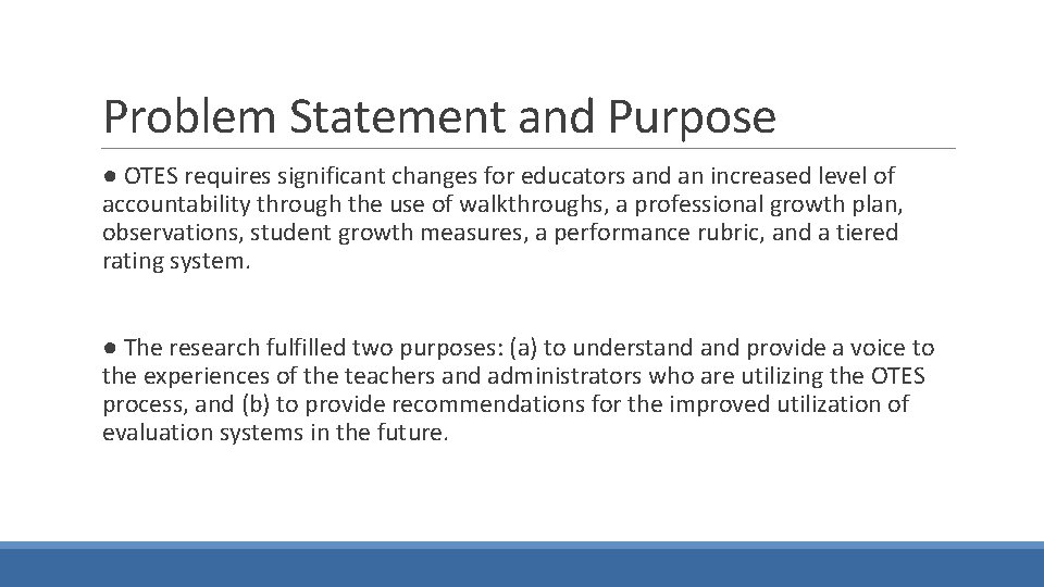 Problem Statement and Purpose ● OTES requires significant changes for educators and an increased