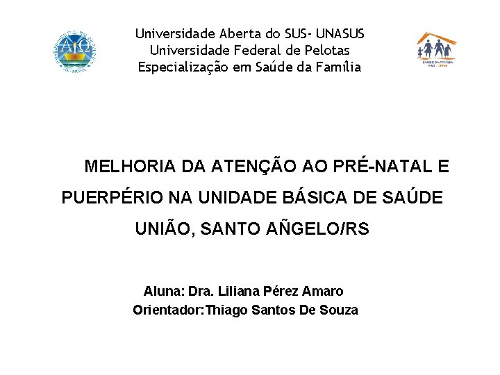 Universidade Aberta do SUS- UNASUS Universidade Federal de Pelotas Especialização em Saúde da Família