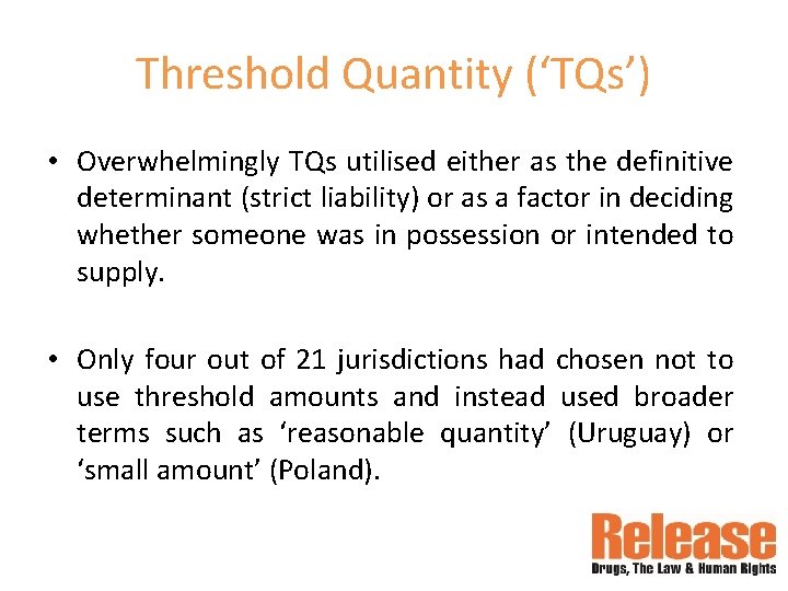 Threshold Quantity (‘TQs’) • Overwhelmingly TQs utilised either as the definitive determinant (strict liability)