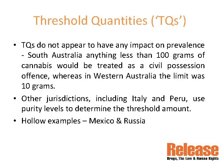 Threshold Quantities (‘TQs’) • TQs do not appear to have any impact on prevalence