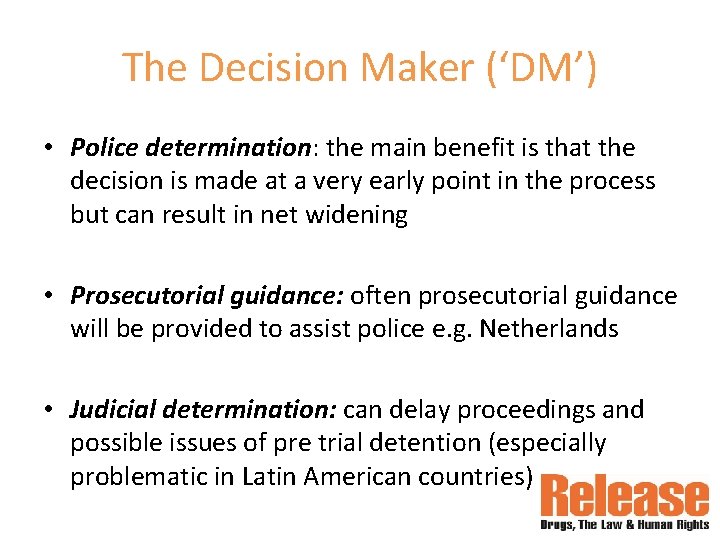 The Decision Maker (‘DM’) • Police determination: the main benefit is that the decision