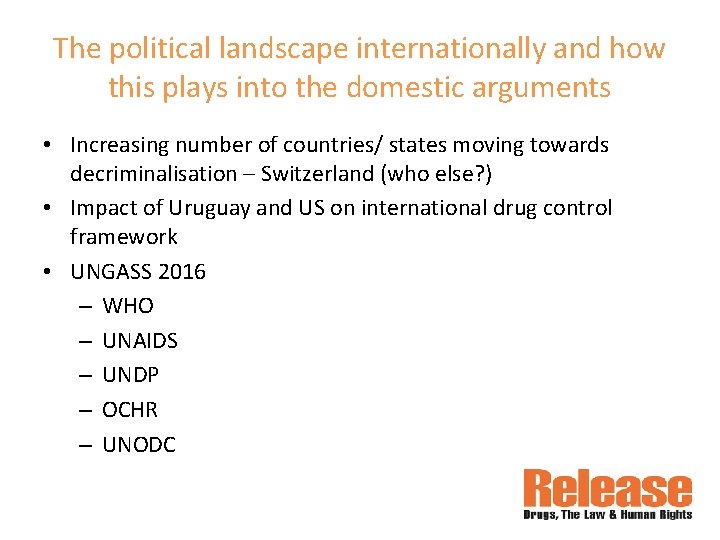 The political landscape internationally and how this plays into the domestic arguments • Increasing