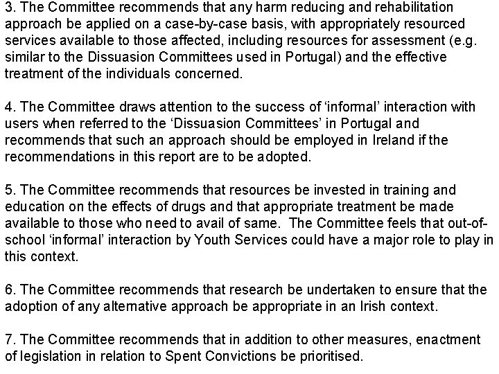 3. The Committee recommends that any harm reducing and rehabilitation approach be applied on