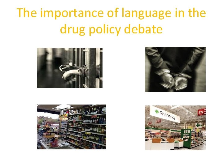The importance of language in the drug policy debate 