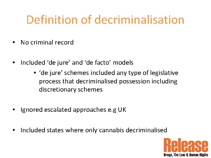 Definition of decriminalisation • No criminal record • Included ‘de jure’ and ‘de facto’