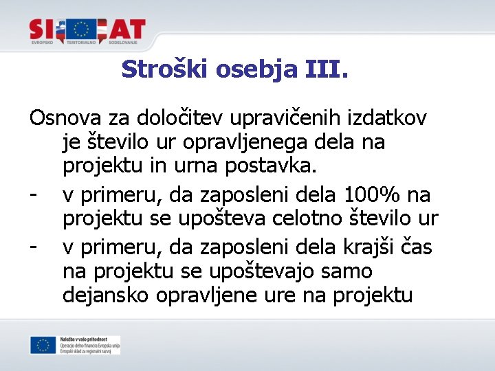 Stroški osebja III. Osnova za določitev upravičenih izdatkov je število ur opravljenega dela na