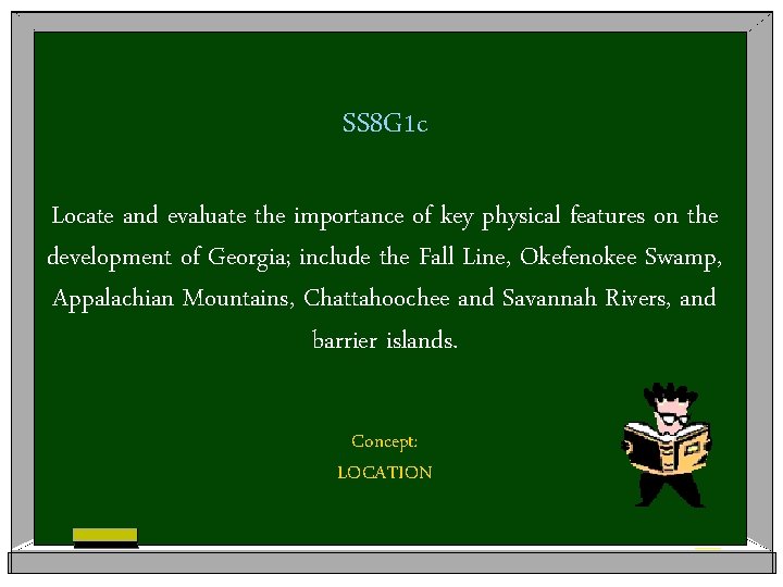 SS 8 G 1 c Locate and evaluate the importance of key physical features