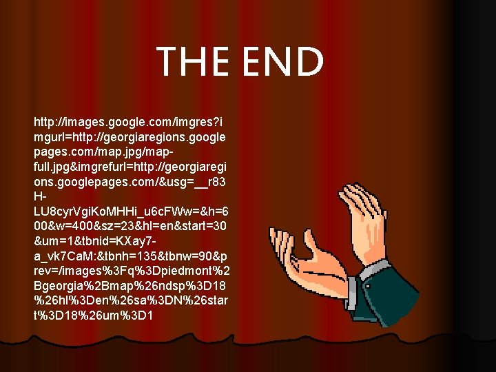 THE END http: //images. google. com/imgres? i mgurl=http: //georgiaregions. google pages. com/map. jpg/mapfull. jpg&imgrefurl=http: