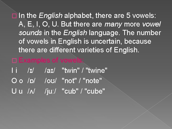 � In the English alphabet, there are 5 vowels: A, E, I, O, U.