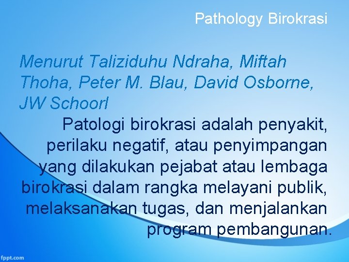 Pathology Birokrasi Menurut Taliziduhu Ndraha, Miftah Thoha, Peter M. Blau, David Osborne, JW Schoorl