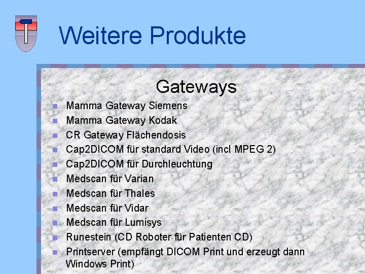 Weitere Produkte Gateways n n n Mamma Gateway Siemens Mamma Gateway Kodak CR Gateway