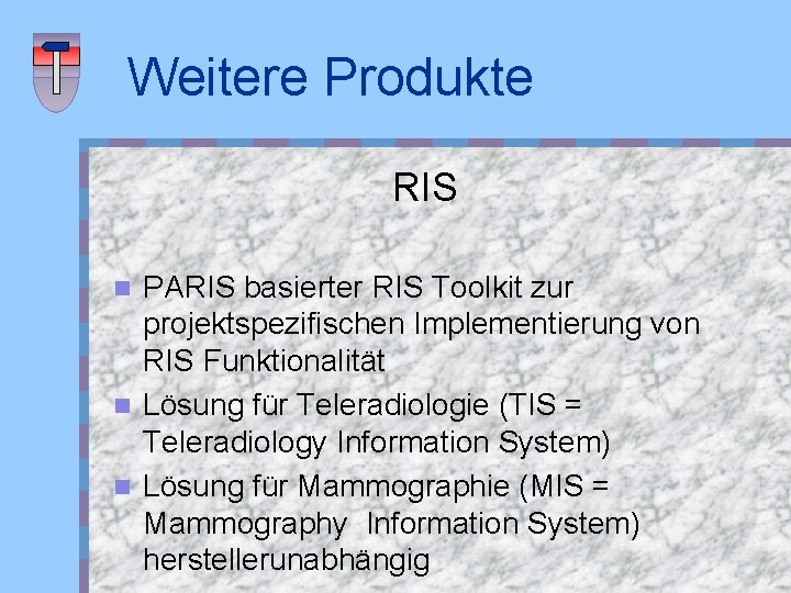 Weitere Produkte RIS PARIS basierter RIS Toolkit zur projektspezifischen Implementierung von RIS Funktionalität n