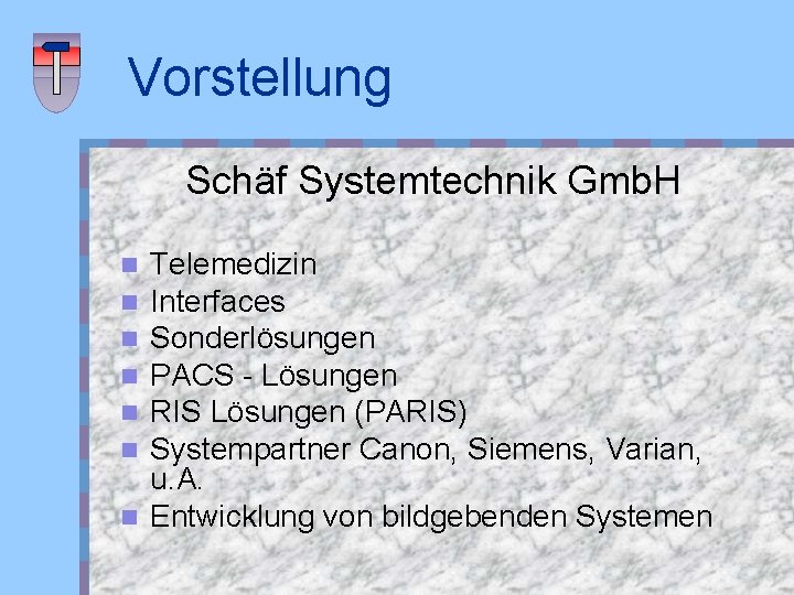 Vorstellung Schäf Systemtechnik Gmb. H Telemedizin Interfaces Sonderlösungen PACS - Lösungen RIS Lösungen (PARIS)