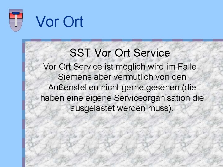 Vor Ort SST Vor Ort Service ist möglich wird im Falle Siemens aber vermutlich