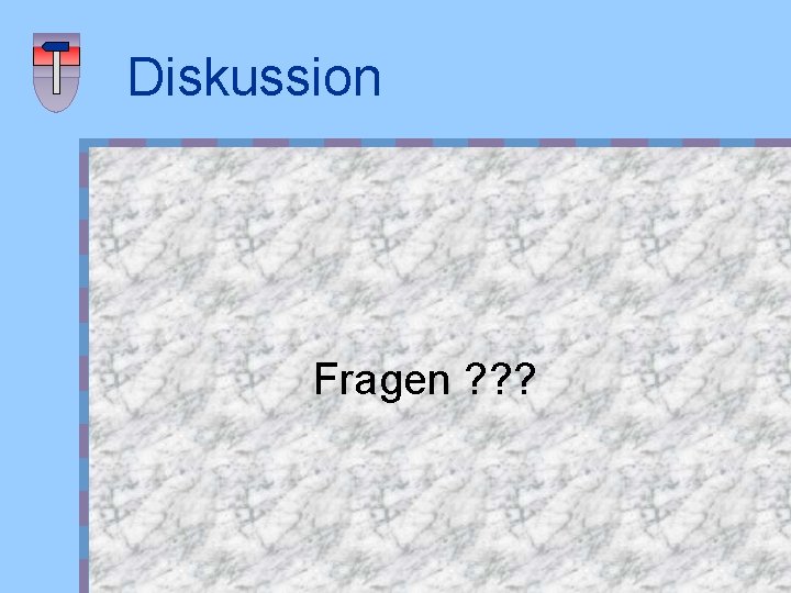 Diskussion Fragen ? ? ? 