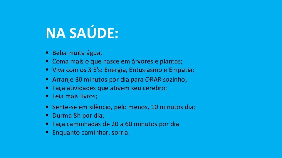 NA SAÚDE: § § § Beba muita água; Coma mais o que nasce em NA SAÚDE: § § § Beba muita água; Coma mais o que nasce em