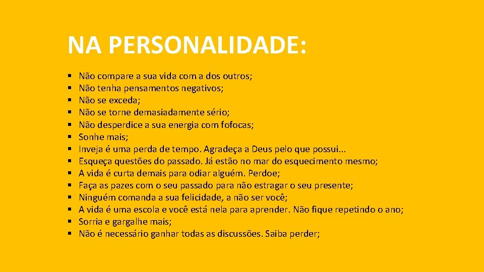 NA PERSONALIDADE: § § § § Não compare a sua vida com a dos NA PERSONALIDADE: § § § § Não compare a sua vida com a dos
