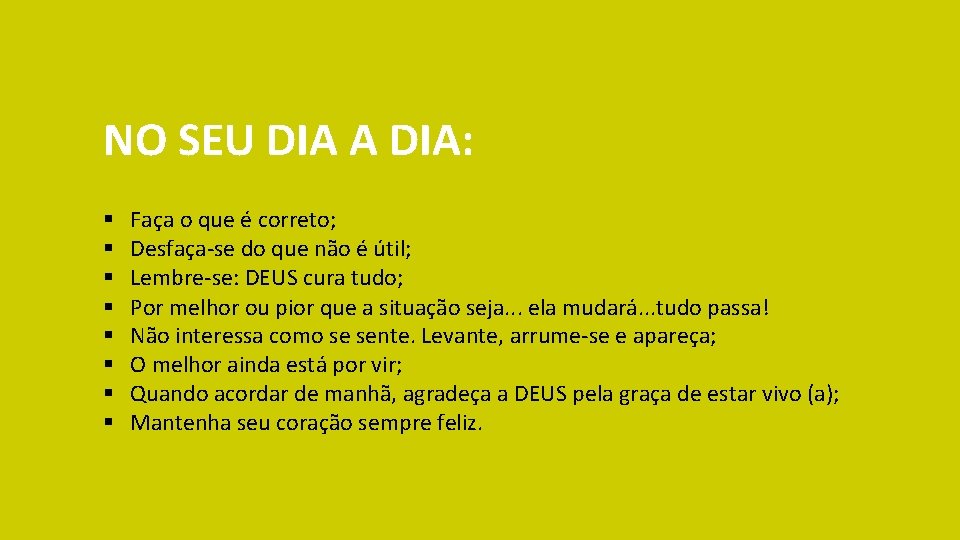 NO SEU DIA A DIA: § § § § Faça o que é correto; NO SEU DIA A DIA: § § § § Faça o que é correto;