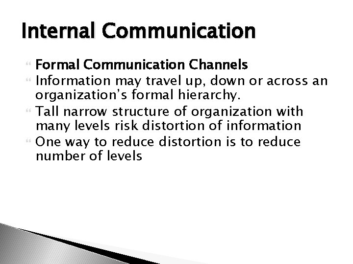 Internal Communication Formal Communication Channels Information may travel up, down or across an organization’s