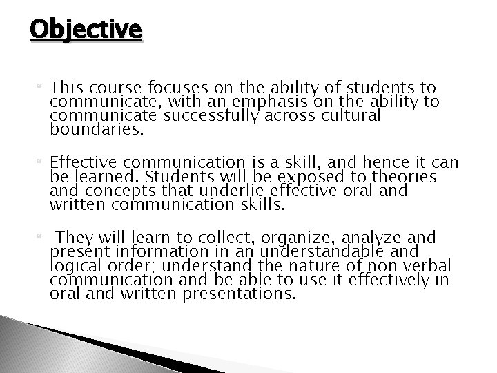 Objective This course focuses on the ability of students to communicate, with an emphasis