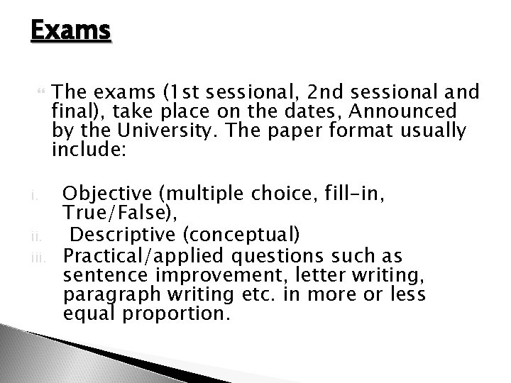 Exams i. iii. The exams (1 st sessional, 2 nd sessional and final), take