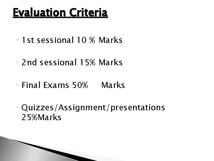 Evaluation Criteria 1 st sessional 10 % Marks 2 nd sessional 15% Marks Final