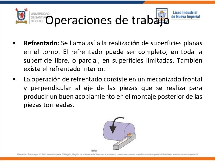 Operaciones de trabajo • • Refrentado: Se llama así a la realización de superficies