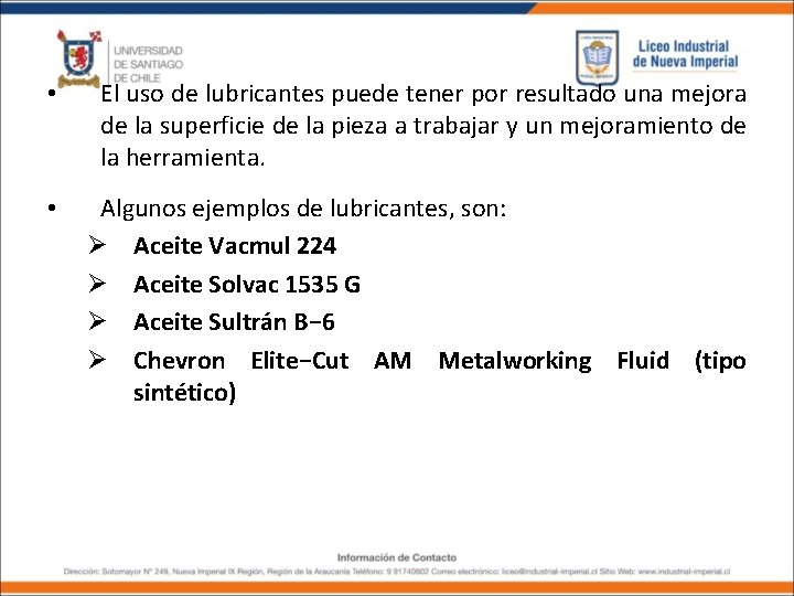  • El uso de lubricantes puede tener por resultado una mejora de la