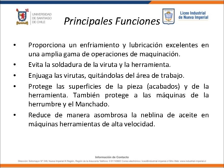 Principales Funciones • • • Proporciona un enfriamiento y lubricación excelentes en una amplia