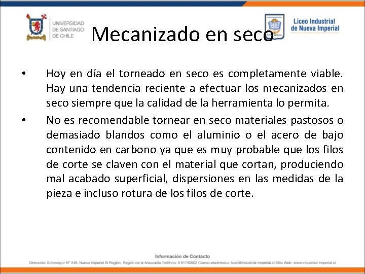 Mecanizado en seco • • Hoy en día el torneado en seco es completamente