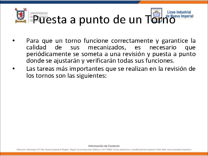 Puesta a punto de un Torno • • Para que un torno funcione correctamente