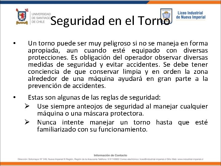 Seguridad en el Torno • Un torno puede ser muy peligroso si no se