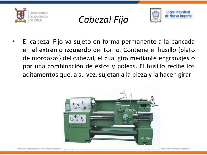 Cabezal Fijo • El cabezal Fijo va sujeto en forma permanente a la bancada