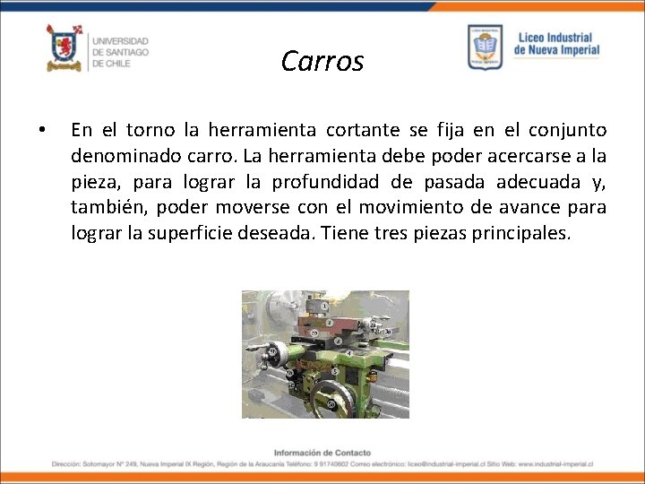 Carros • En el torno la herramienta cortante se fija en el conjunto denominado