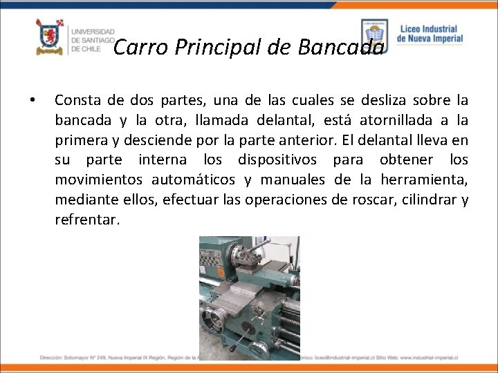 Carro Principal de Bancada • Consta de dos partes, una de las cuales se