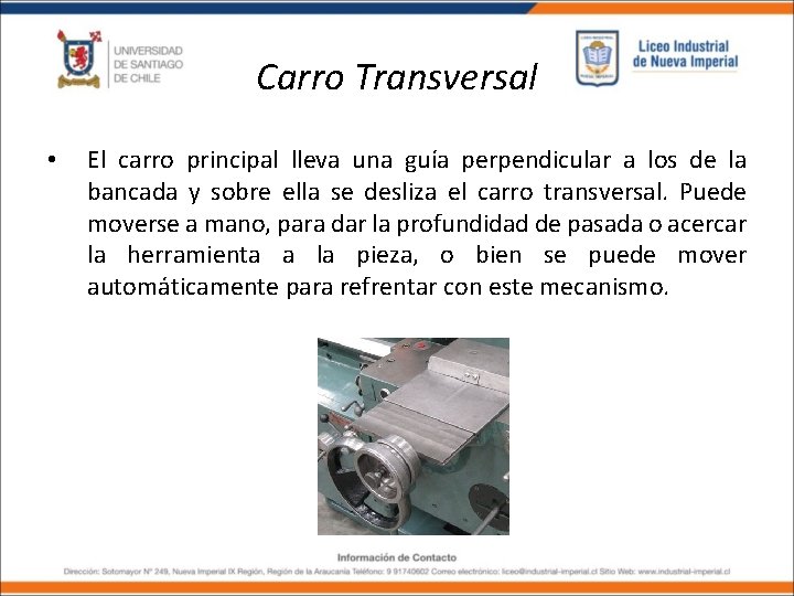 Carro Transversal • El carro principal lleva una guía perpendicular a los de la