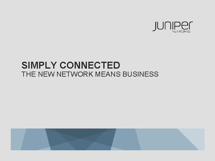 SIMPLY CONNECTED THE NEW NETWORK MEANS BUSINESS 