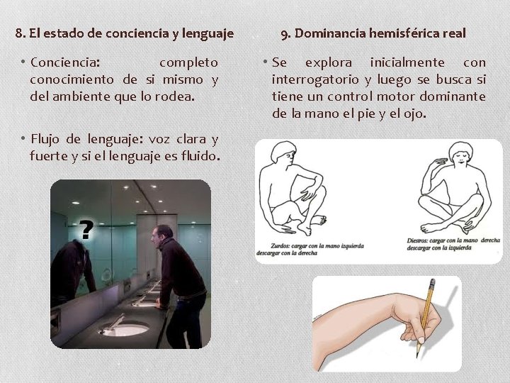 8. El estado de conciencia y lenguaje • Conciencia: completo conocimiento de si mismo