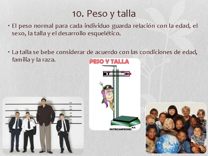 10. Peso y talla • El peso normal para cada individuo guarda relación con